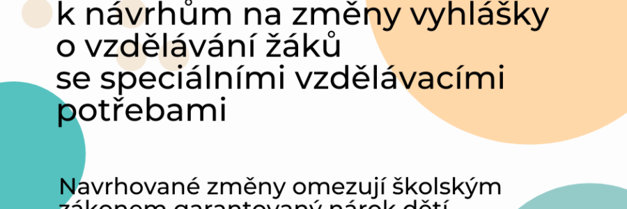 Stanovisko k návrhům na změny vyhlášky o vzdělávání žáků se speciálními vzdělávacími potřebami