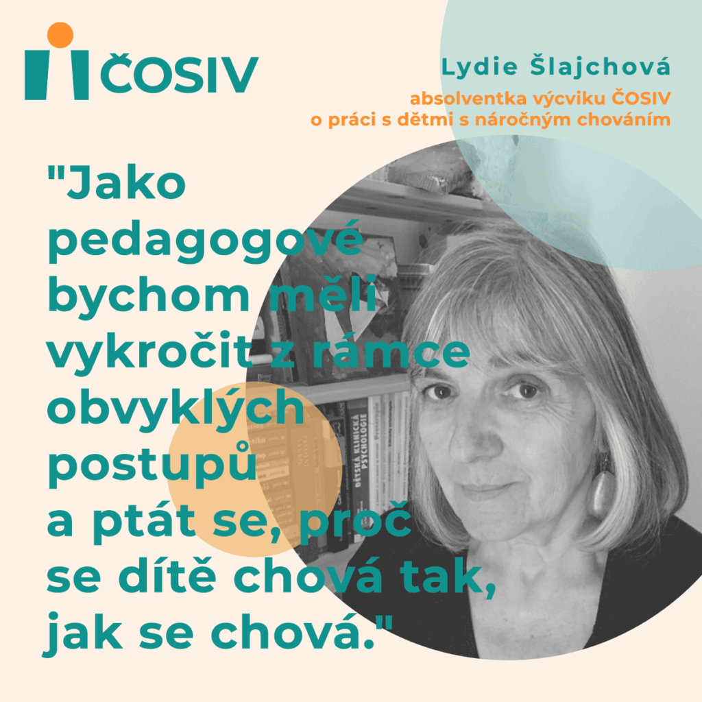 Rozhovor s Lydií Šlajchovou, absolventkou výcviku zaměřeného na práci s dětmi s náročným chováním